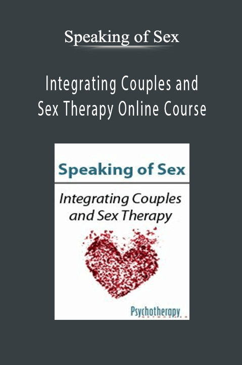 Integrating Couples and Sex Therapy Online Course – Speaking of Sex