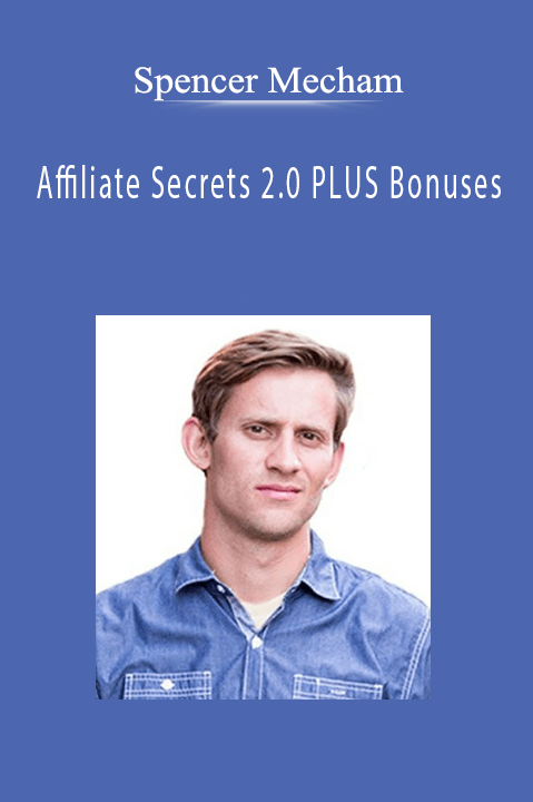 Affiliate Secrets 2.0 PLUS Bonuses – Spencer Mecham