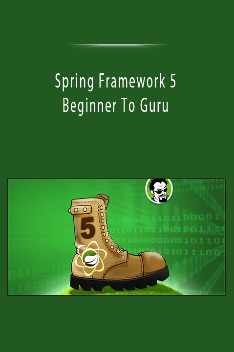 Spring Framework 5 Beginner To Guru