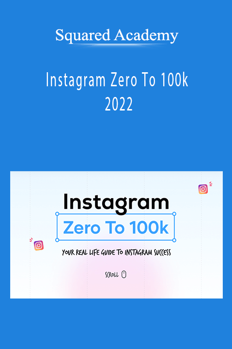 Squared Academy - Instagram Zero To 100k 2022