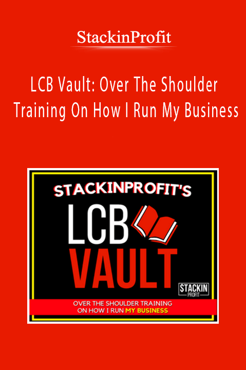 StackinProfit - LCB Vault: Over The Shoulder Training On How I Run My Business