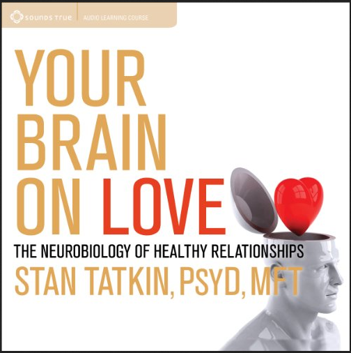 Stan Tatkin - Your Brain on Love