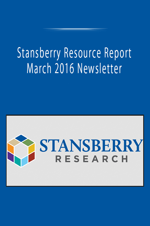 Stansberry Resource Report March 2016 Newsletter