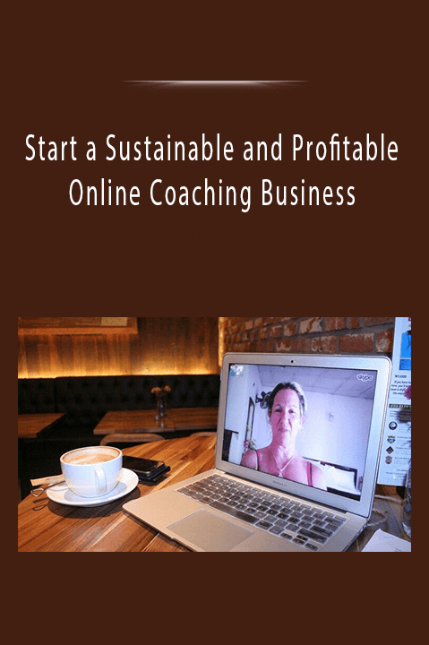 Start a Sustainable and Profitable Online Coaching Business