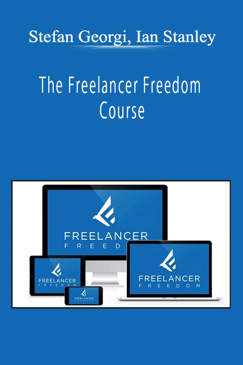 Stefan Georgi, Ian Stanley - The Freelancer Freedom Course