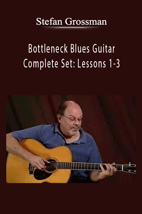 Bottleneck Blues Guitar Complete Set: Lessons 1–3 – Stefan Grossman