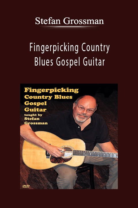 Fingerpicking Country Blues Gospel Guitar – Stefan Grossman