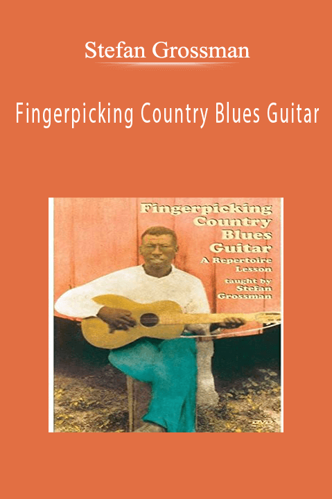 Fingerpicking Country Blues Guitar – Stefan Grossman