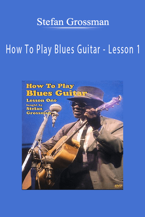 How To Play Blues Guitar – Lesson 1 – Stefan Grossman