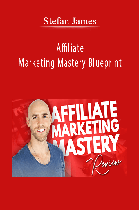 Affiliate Marketing Mastery Blueprint – Stefan James