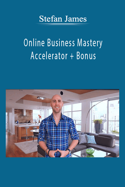 Stefan James - Online Business Mastery Accelerator + Bonus