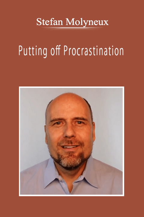 Stefan Molyneux – Putting off Procrastination