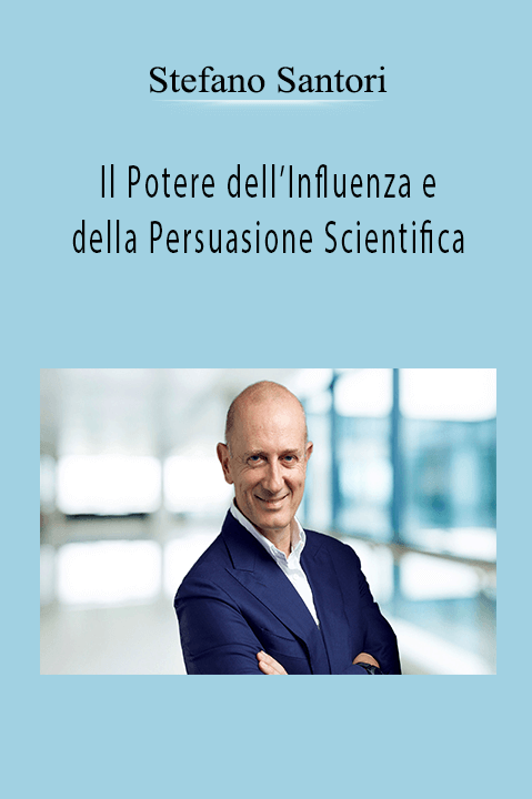 Il Potere dell’Influenza e della Persuasione Scientifica – Stefano Santori