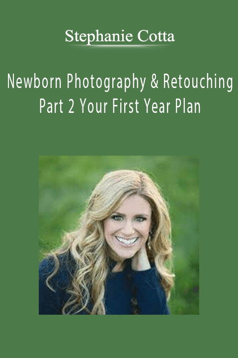 Newborn Photography & Retouching Part 2 Your First Year Plan – Stephanie Cotta