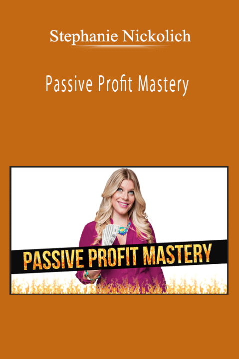 Stephanie Nickolich - Passive Profit Mastery