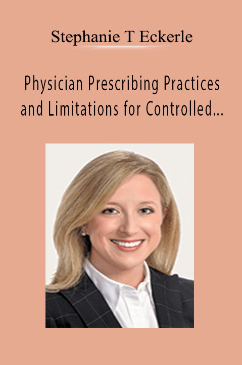 Physician Prescribing Practices and Limitations for Controlled Substances – Stephanie T Eckerle