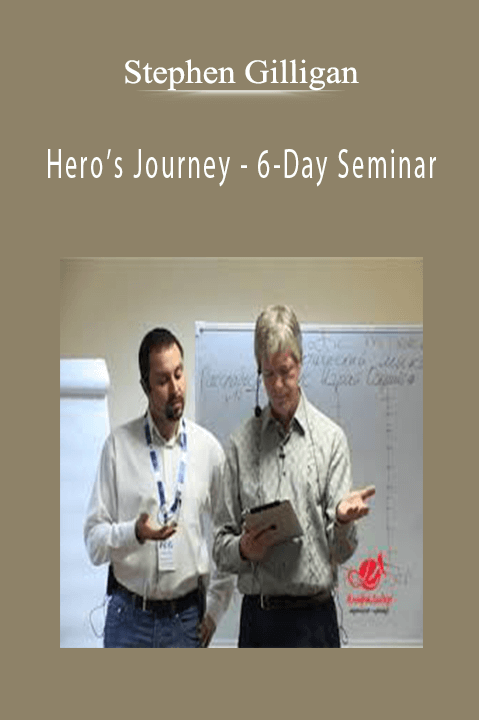 Hero’s Journey – 6–Day Seminar – Stephen Gilligan