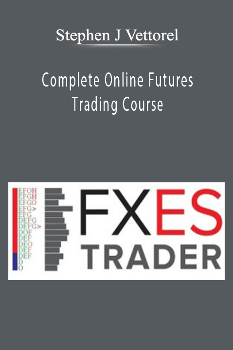 Complete Online Futures Trading Course – Stephen J Vettorel