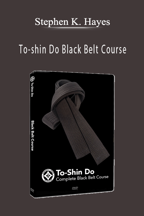 To–shin Do Black Belt Course – Stephen K. Hayes