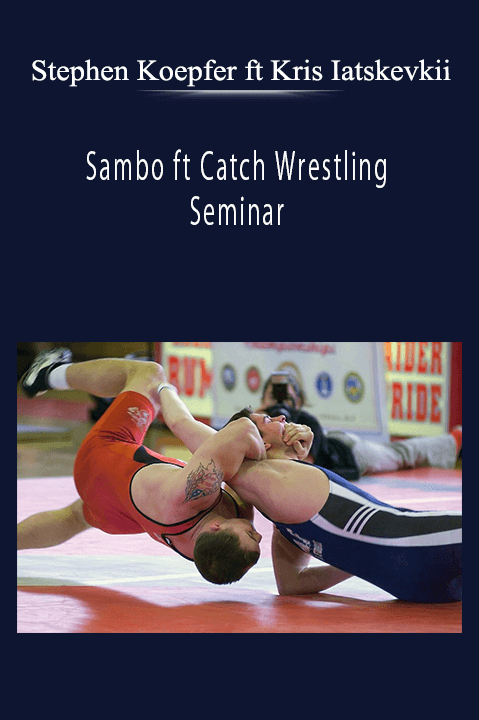 Stephen Koepfer ft Kris Iatskevkii - Sambo ft Catch Wrestling Seminar