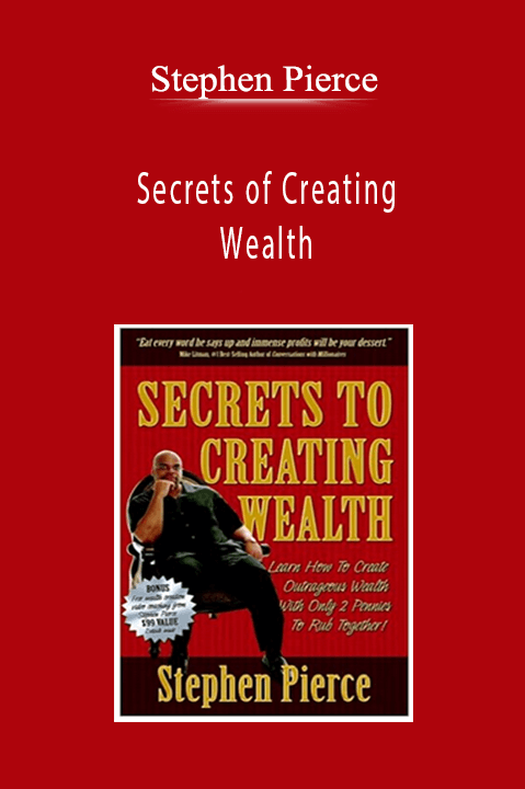 Stephen Pierce - Secrets of Creating Wealth