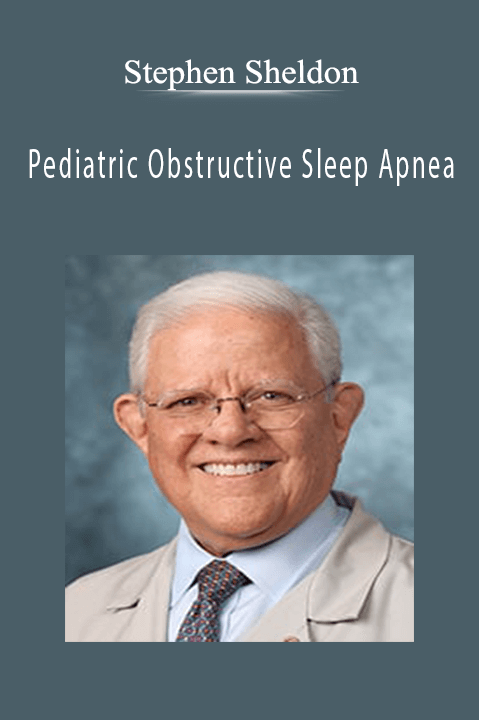 Pediatric Obstructive Sleep Apnea – Stephen Sheldon