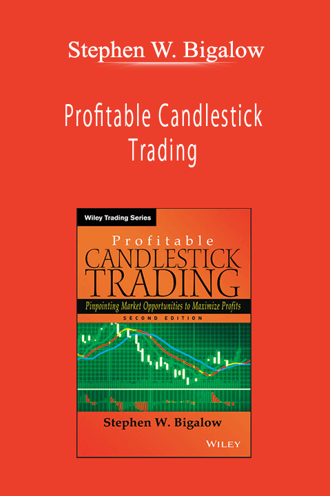 Stephen W. Bigalow - Profitable Candlestick Trading: Pinpointing Market Opportunities to Maximize Profits