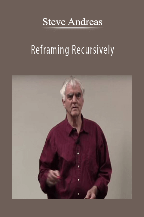 Reframing Recursively – Steve Andreas