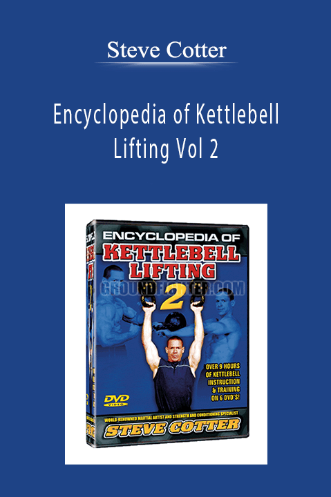 Steve Cotter Encyclopedia of Kettlebell Lifting Vol 2