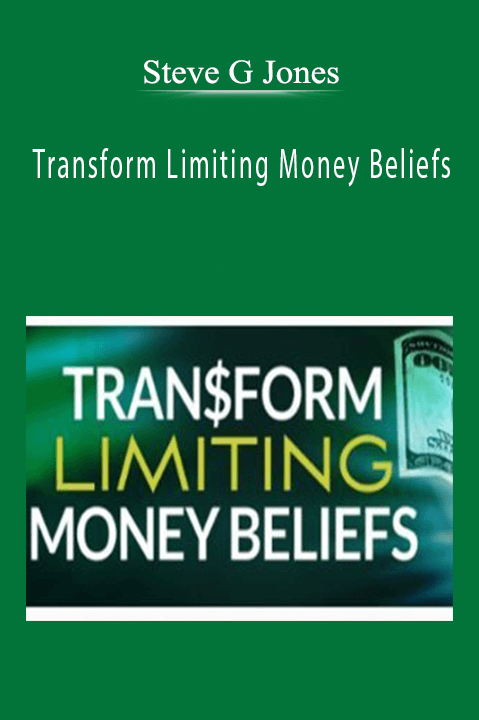 Transform Limiting Money Beliefs – Steve G Jones