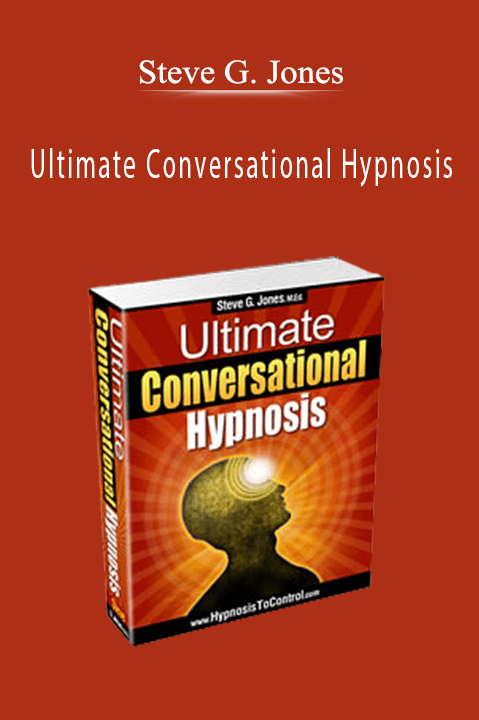 Ultimate Conversational Hypnosis – Steve G. Jones