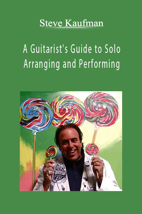 A Guitarist's Guide to Solo Arranging and Performing – Steve Kaufman