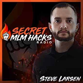 Steve Larsen - Secret MLM Hacks 2021