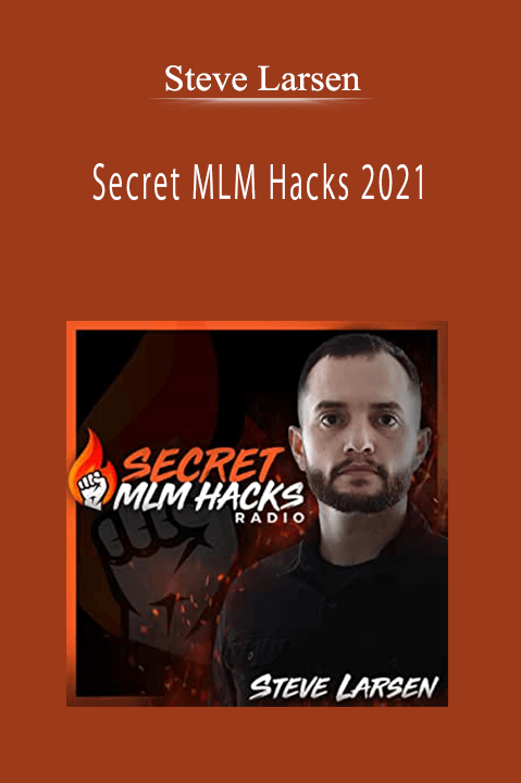 Steve Larsen - Secret MLM Hacks 2021