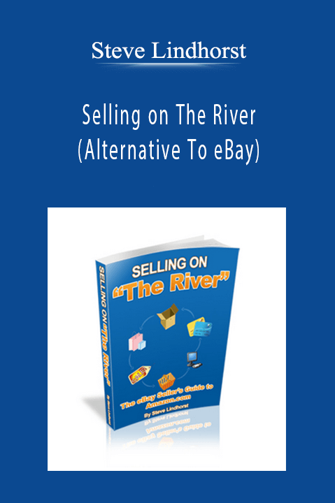 Steve Lindhorst - Selling on The River (Alternative To eBay)