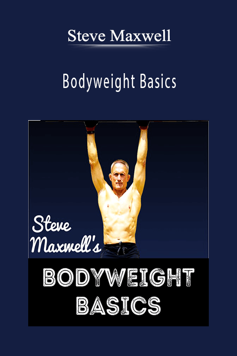 Bodyweight Basics – Steve Maxwell