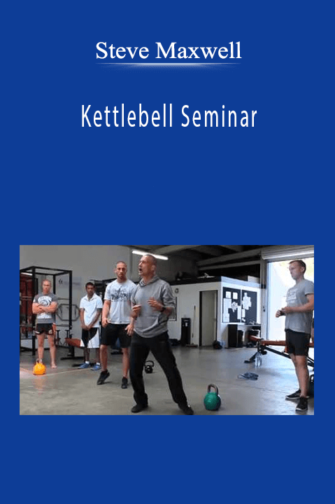 Steve Maxwell - Kettlebell Seminar