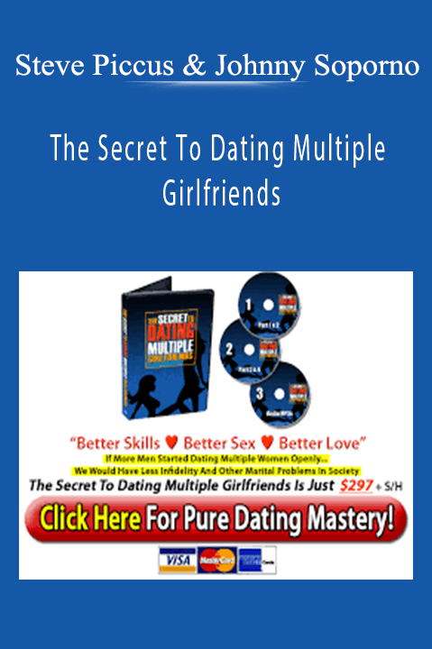 The Secret To Dating Multiple Girlfriends – Steve Piccus & Johnny Soporno