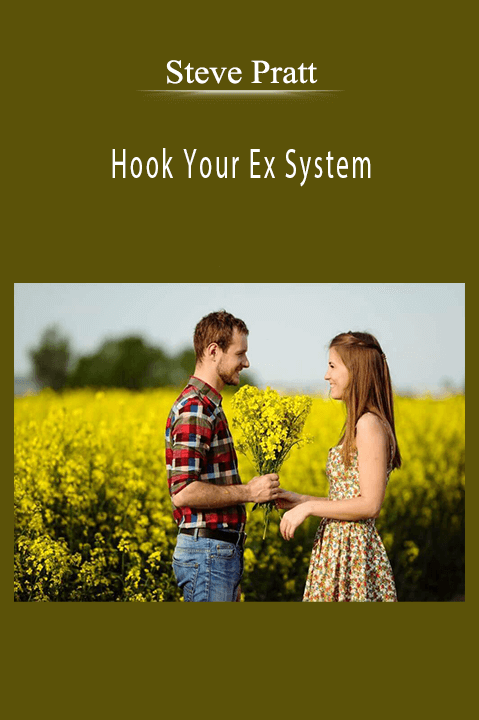 Hook Your Ex System – Steve Pratt