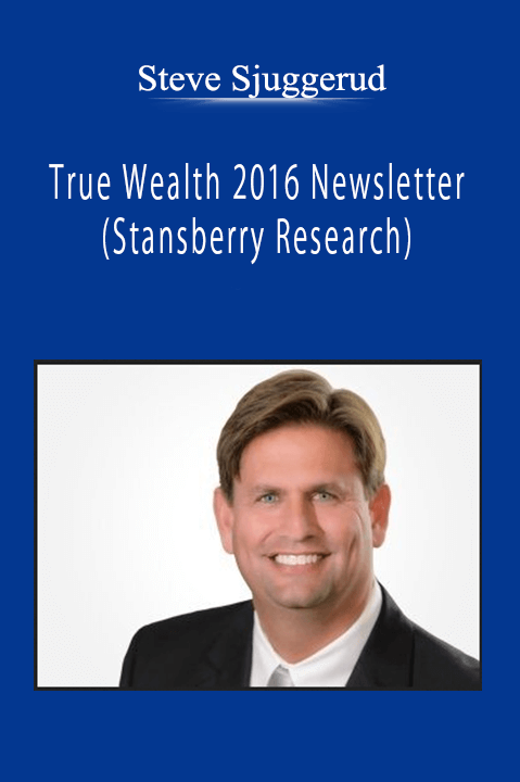 Steve Sjuggerud - True Wealth 2016 Newsletter (Stansberry Research)