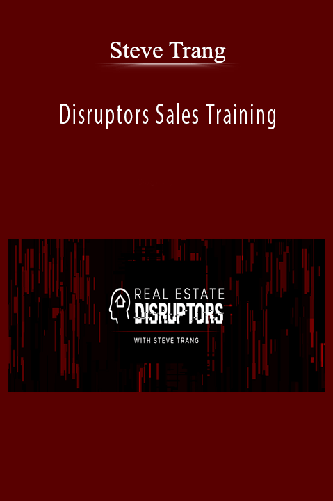 Disruptors Sales Training – Steve Trang