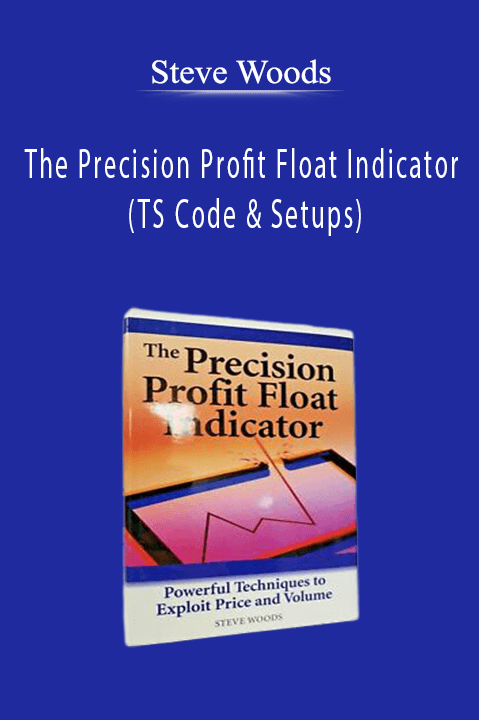 The Precision Profit Float Indicator (TS Code & Setups) – Steve Woods