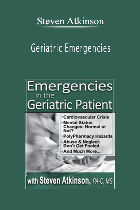 Geriatric Emergencies – Steven Atkinson