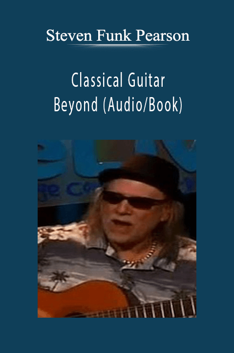 Classical Guitar and Beyond (Audio/Book) – Steven Funk Pearson