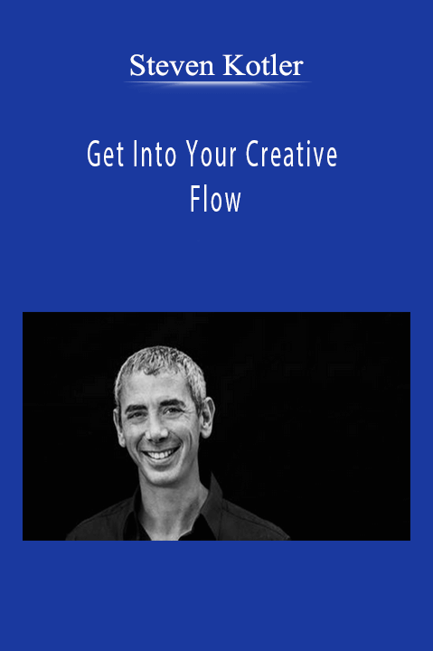 Steven Kotler - Get Into Your Creative Flow