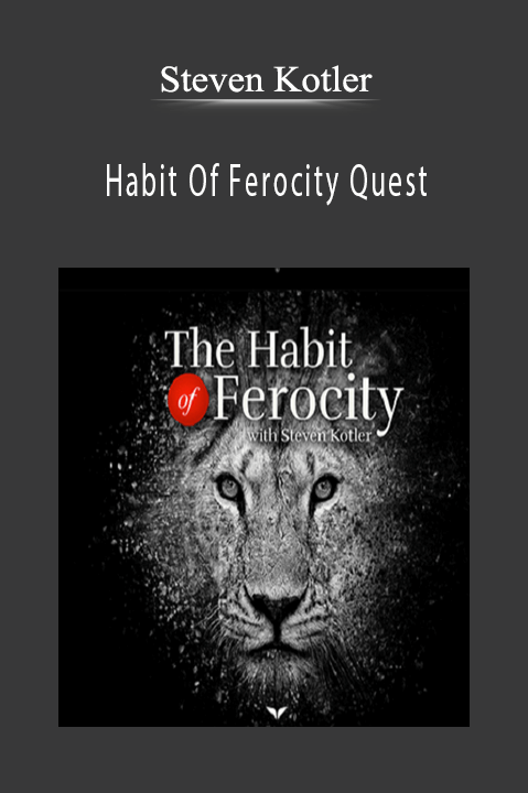 Habit Of Ferocity Quest – Steven Kotler