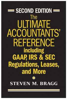 Steven M. Bragg - The Ultimate Accountants’ Reference: Including GAAP, IRS & SEC Regulations, Leases, and More