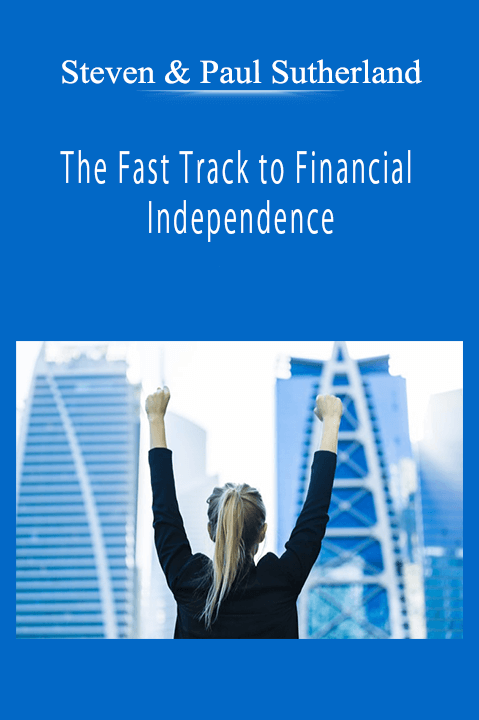 Steven & Paul Sutherland - The Fast Track to Financial Independence