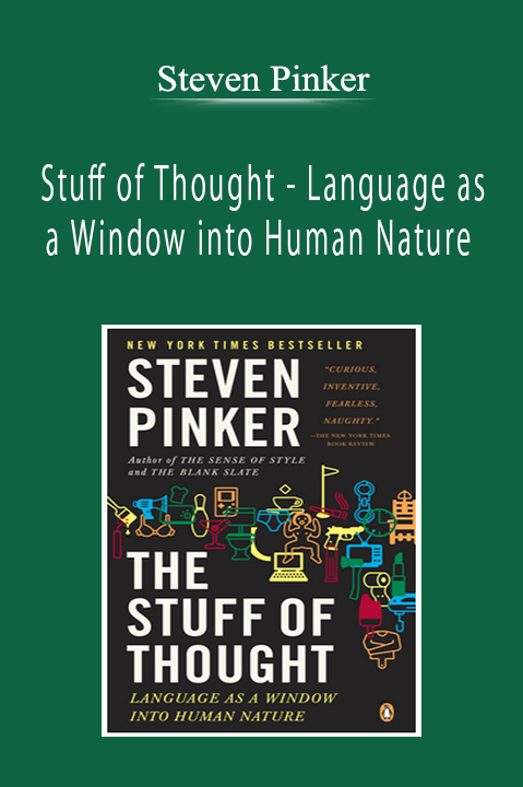 Steven Pinker - Stuff of Thought - Language as a Window into Human Nature