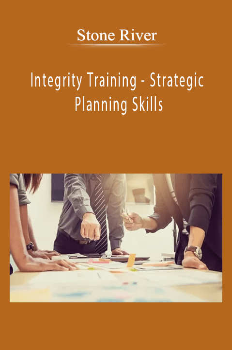 Stone River - Integrity Training - Strategic Planning Skills